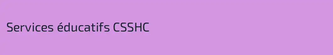 Services éducatifs CSSHC